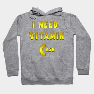 i need vitamin cash Hoodie